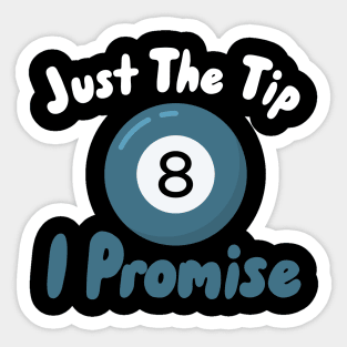 Just The Tip I Promise Sticker